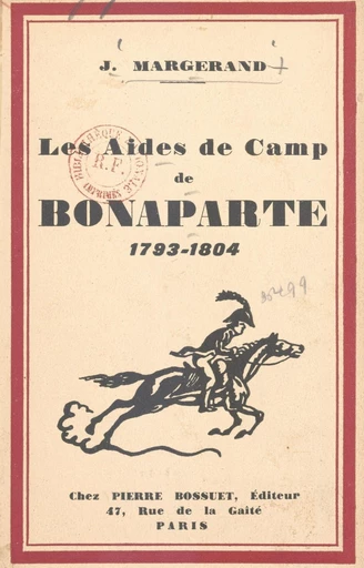 Les aides de camp de Bonaparte, 1793-1804 - Joseph Margerand - FeniXX réédition numérique