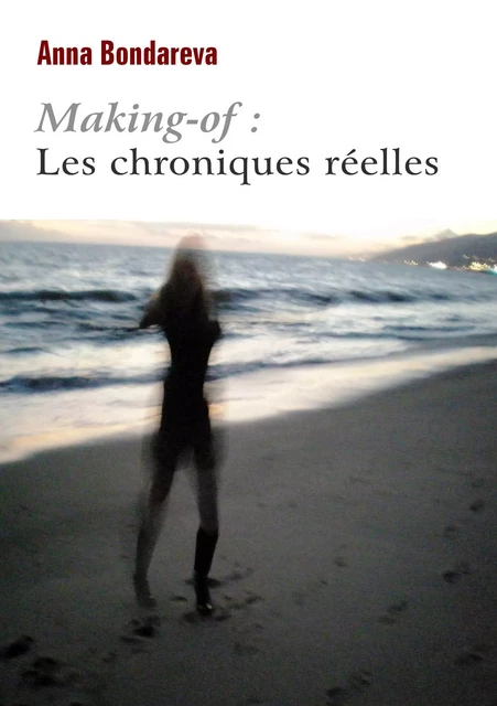 Making-of :  Les chroniques réelles - Anna Bondareva - Librinova