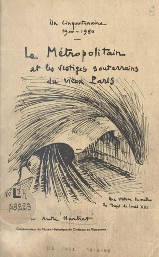 Le Métropolitain et les vestiges souterrains du vieux Paris - André Hurtret - FeniXX réédition numérique