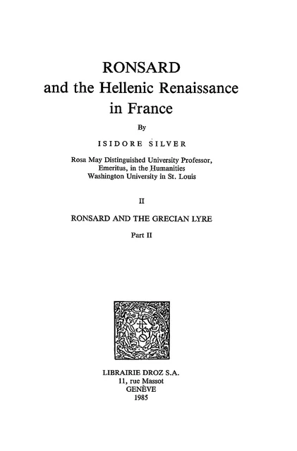 Ronsard and the Hellenic Renaissance in France - Isidore Silver - Librairie Droz