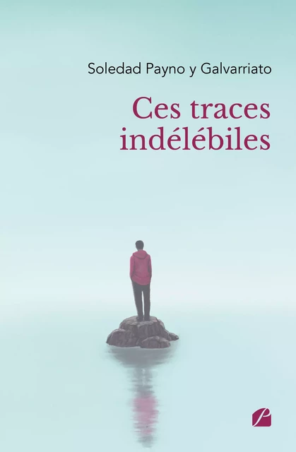 Ces traces indélébiles - Soledad Y Payno Galvarriato - Editions du Panthéon