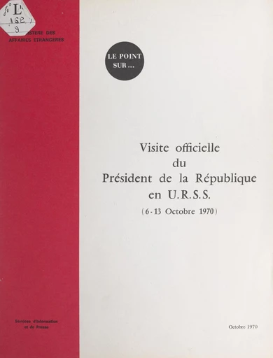 Visite officielle du Président de la République en URSS : 6-13 octobre 1970 -  Direction de la communication et de l'information - FeniXX réédition numérique