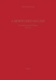 A Bewitched Duchy : Lorraine and its dukes, 1477-1736