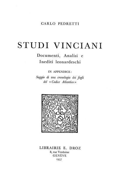 Studi Vinciani : documenti, analisi e inediti leonardeschi ; In appendice : saggio di una cronologia dei fogli del «Codice Atlantico» - Carlo Pedretti - Librairie Droz