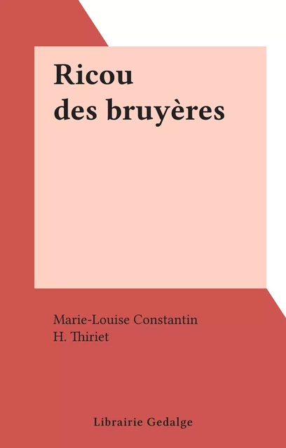 Ricou des bruyères - Marie-Louise Constantin - FeniXX réédition numérique