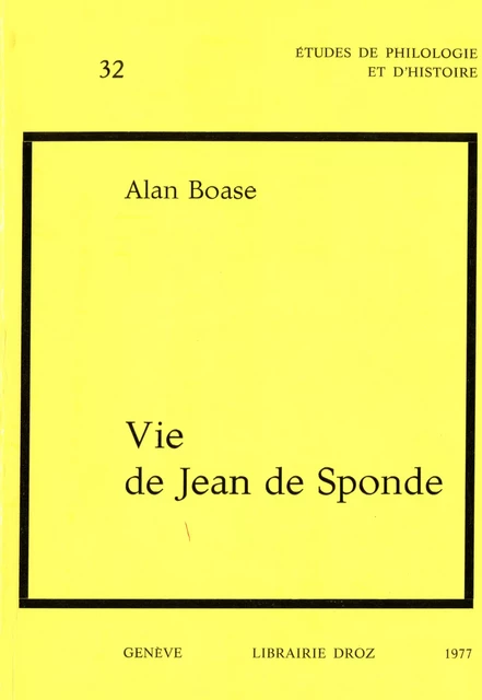 Vie de Jean de Sponde - Alan Boase - Librairie Droz