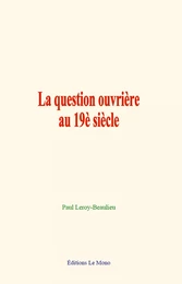 La question ouvrière au 19è siècle