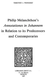 Philip Melanchthon’s "Annotationes in Johannem" in Relation to its Predecessors and Contemporaries