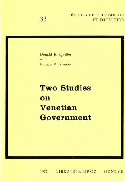 Two Studies on Venetian Government - Donald E. Queller, Francis R. Swietek - Librairie Droz