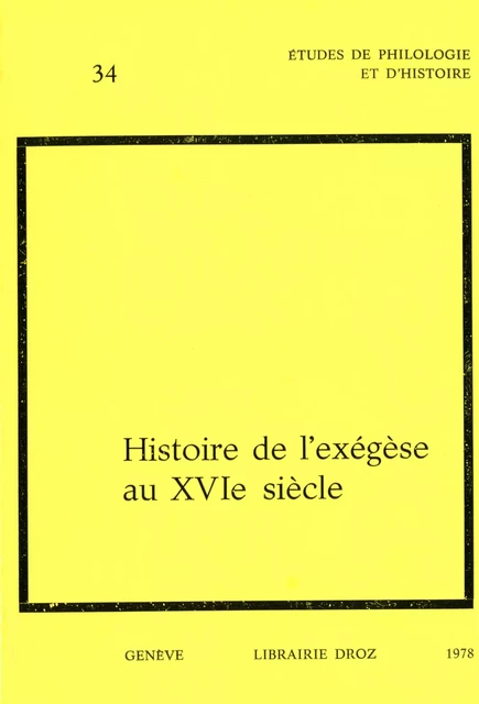 Histoire de l'exégèse au XVIe siècle. Actes du colloque international de Genève en 1976 - Olivier Fatio, Pierre Fraenkel - Librairie Droz