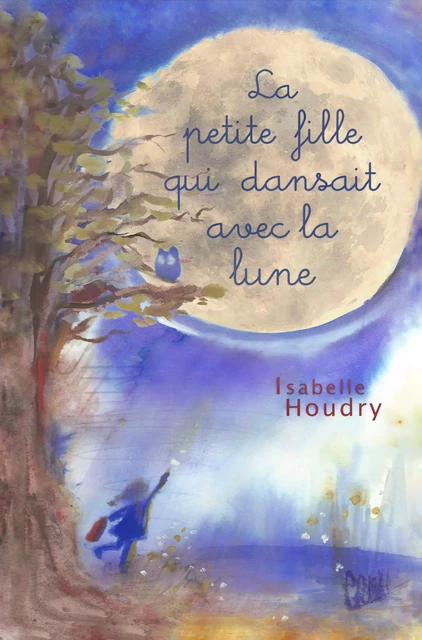 La petite fille qui dansait avec la lune - Isabelle Houdry - Librinova