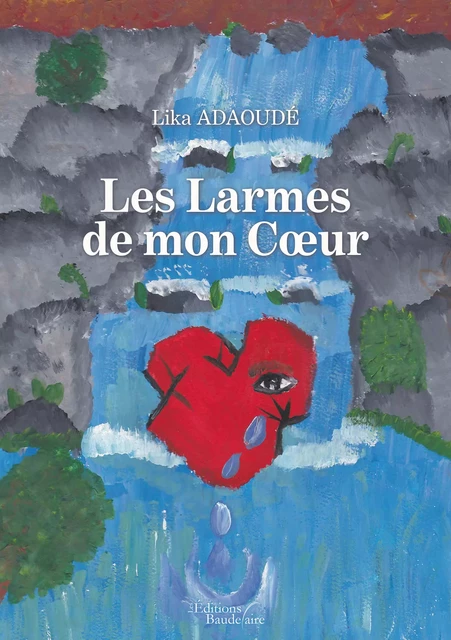 Les Larmes de mon Cœur - Lika Adaoudé - Éditions Baudelaire