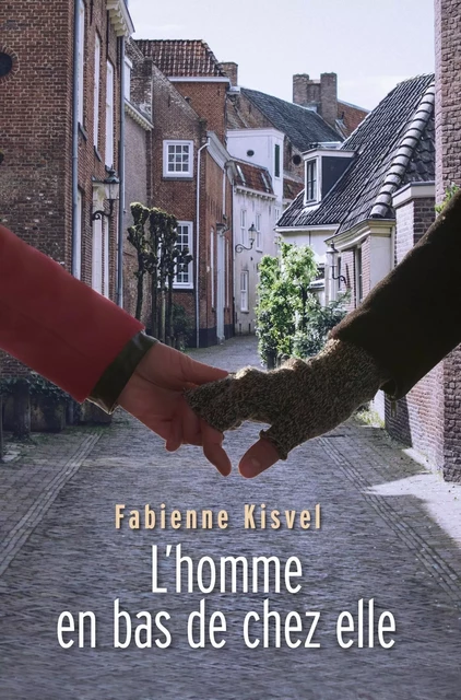 L'homme en bas de chez elle - Fabienne KISVEL - Librinova