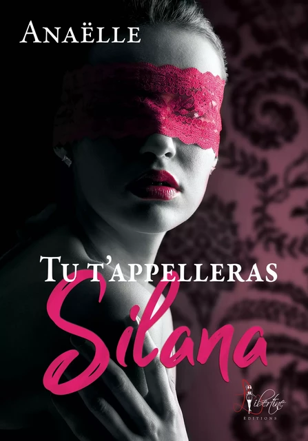 Tu t'appelleras Silana -  Anaëlle - Libertine Editions