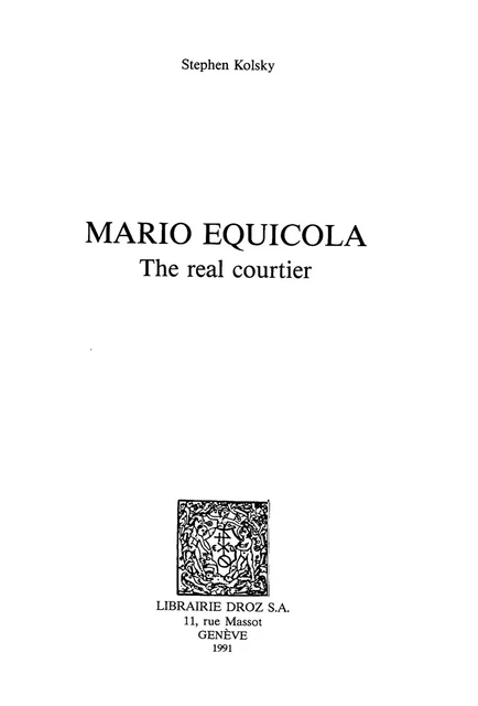 Mario Equicola : the real courtier - Stephen Kolsky - Librairie Droz