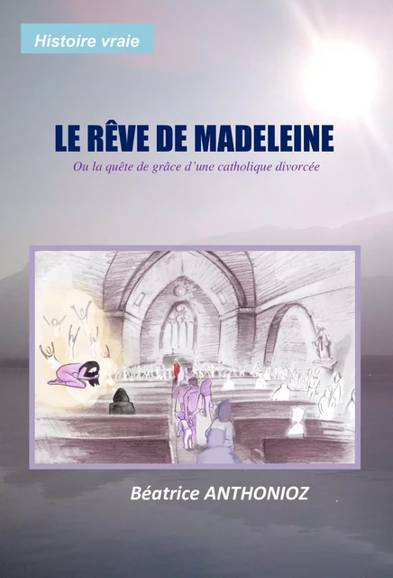 Le rêve de Madeleine - Béatrice ANTHONIOZ - Librinova