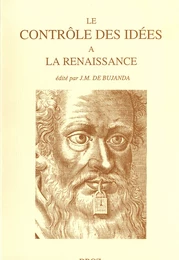 Le contrôle des idées à la Renaissance. Actes du colloque de la FISIER tenu à Montréal en septembre 1995