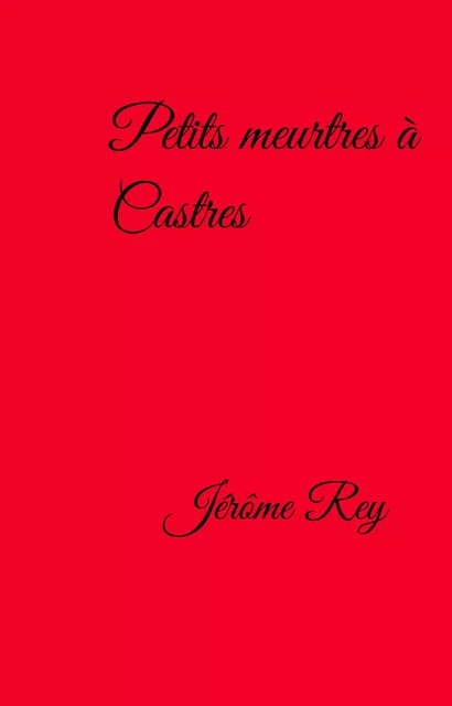 Petits meurtres à Castres - Jérôme Rey - Librinova