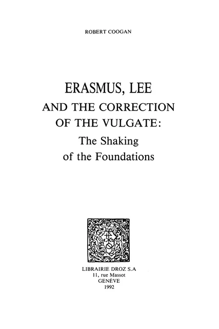 Erasmus, Lee and the Correction of the Vulgate : The Shaking of the Foundations - Robert Coogan - Librairie Droz