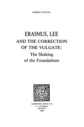 Erasmus, Lee and the Correction of the Vulgate : The Shaking of the Foundations