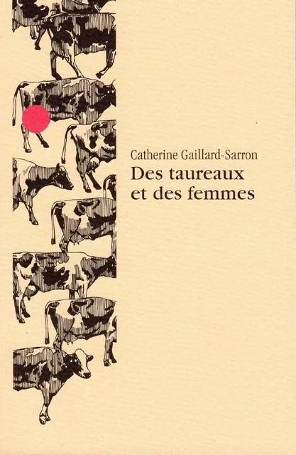 Des taureaux et des femmes - Catherine Gaillard-Sarron - Librinova