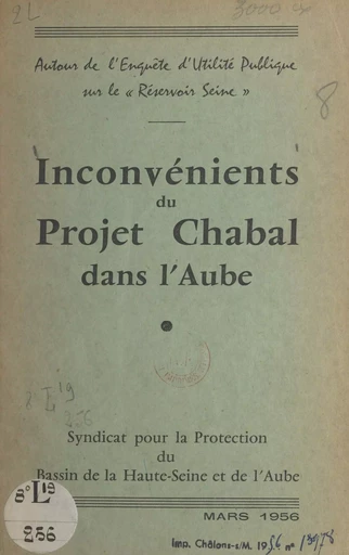 Autour de l'enquête d'utilité publique sur le réservoir Seine. Inconvénients du projet Chabal dans l'Aube -  Syndicat pour la protection du bassin de la haute Seine et de l'Aube - FeniXX réédition numérique