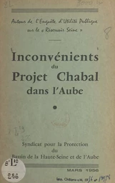 Autour de l'enquête d'utilité publique sur le réservoir Seine. Inconvénients du projet Chabal dans l'Aube