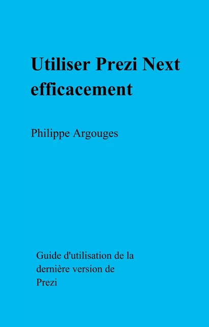 Utiliser Prezi Next efficacement - Philippe Argouges - Librinova