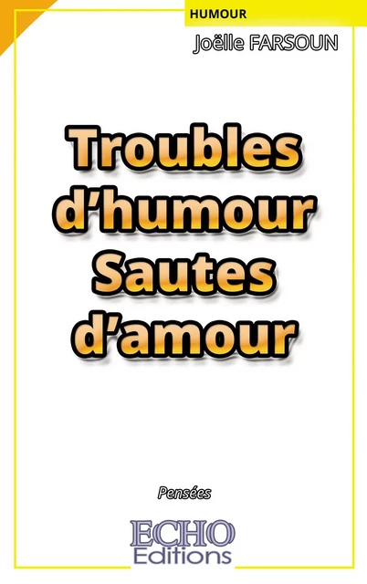 Troubles d’humour Sautes d’amour - Joëlle Farsoun - ECHO Editions