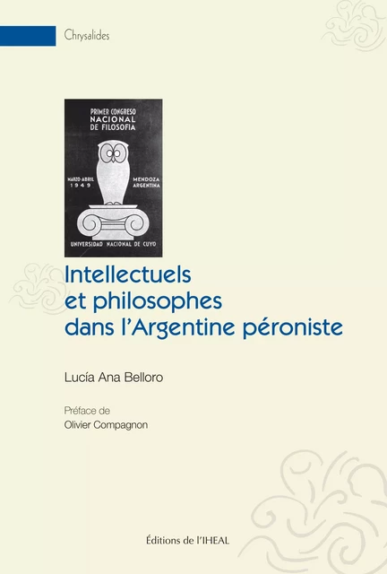 Intellectuels et philosophes dans l’Argentine péroniste - Lucía Ana Belloro - Éditions de l’IHEAL