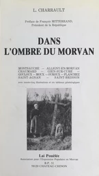 Dans l'ombre du Morvan : le canton de Montsauche