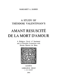 A Study of Theodose Valentinian’s "Amant resuscité de la mort d’amour" : a religious  Novel of Sentiment and its Possible Connexions with Nicolas Denisot du Mans