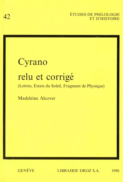 Cyrano relu et corrigé (Lettres, Estats du Soleil, Fragment de Physique) - Madeleine Alcover - Librairie Droz