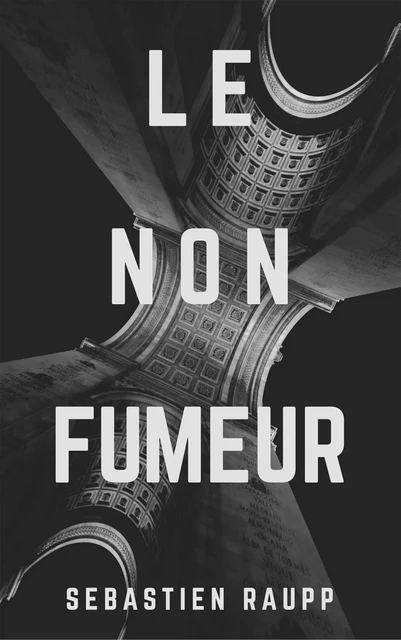 Le non-fumeur - Sébastien Raupp - Librinova