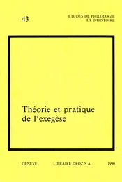 Théorie et pratique de l'exégèse. Actes du 3e colloque international sur l'histoire de l'exégèse biblique au XVI siècle (Genève, 31 août - 2 septembre 1988)