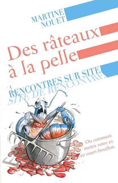 Des râteaux à la pelle - Martine Nouet - Librinova