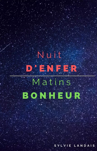 Nuit d'Enfer. Matins Bonheur. - Sylvie Landais - Librinova