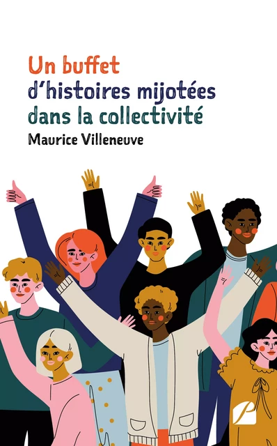 Un buffet d’histoires mijotées dans la collectivité - Maurice Villeneuve - Editions du Panthéon