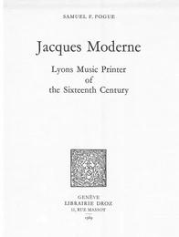 Jacques Moderne, Lyons Music Printer of the Sixteenth Century