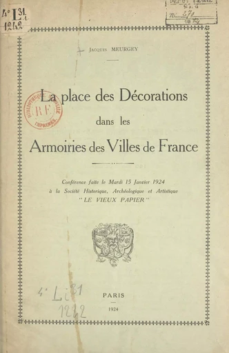 La place des décorations dans les armoiries des villes de France - Jacques Meurgey de Tupigny - FeniXX réédition numérique