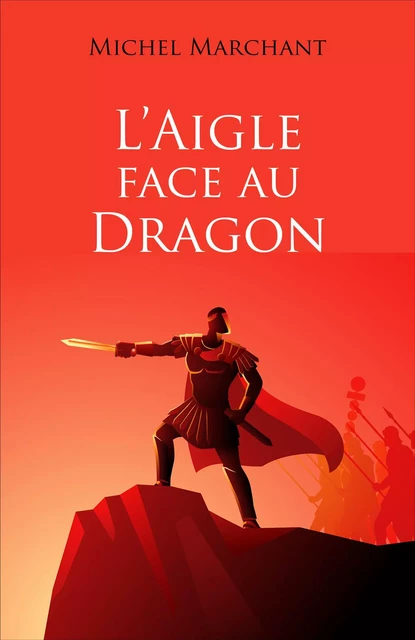 L'Aigle face au Dragon - Michel Marchant - Librinova