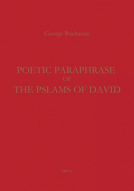 Poetic Paraphrase of the Psalms of David - Georges Buchanan - Librairie Droz