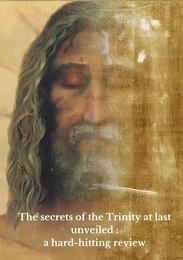 The secrets of the Trinity  revealed : a hard-hitting review