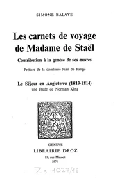 Les Carnets de voyage de Madame de Staël :  Contribution à la Genèse de ses œuvres  / Préface de la comtesse Jean de Pange ; Le Séjour en Angleterre (1813-1814)  / Une étude de Norman King