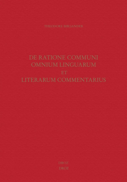 De ratione communi omnium linguarum et literarum commentarius - Theodor Bibliander - Librairie Droz