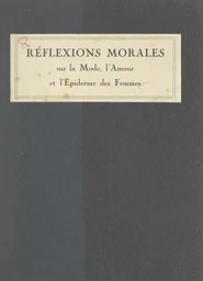 Réflexions morales sur la mode, l'amour et l'épiderme des femmes