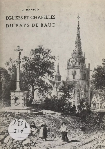 Églises et chapelles du pays de Baud - J. Danigo - FeniXX réédition numérique