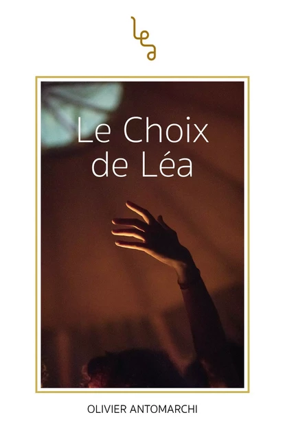 Le Choix de Léa - Olivier Antomarchi - Librinova