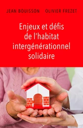 Enjeux et défis de l'habitat intergénérationnel solidaire