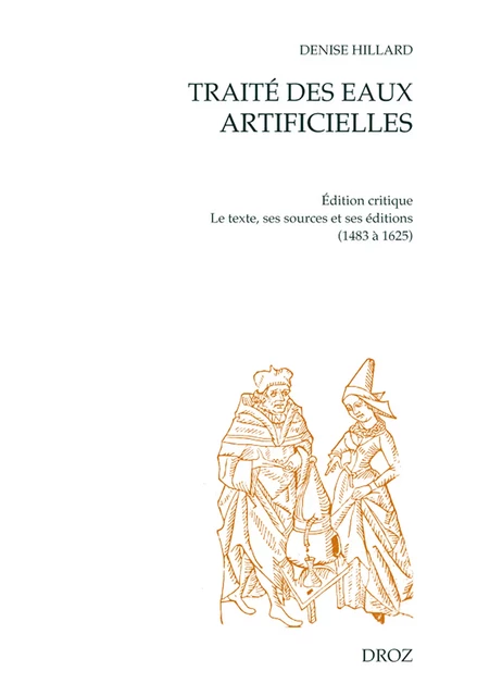 Traité des eaux artificielles ou Vertus des eaux et des herbes - Denise Hillard - Librairie Droz